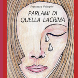 PARLAMI DI QUELLA LACRIMA